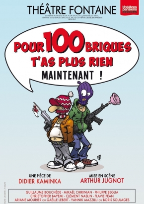Pour 100 briques t'as plus rien maintenant ! Pour 100 briques t'as plus rien maintenant !