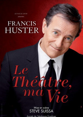 Le Théâtre ma Vie, Francis Huster Le Théâtre ma Vie, Francis Huster