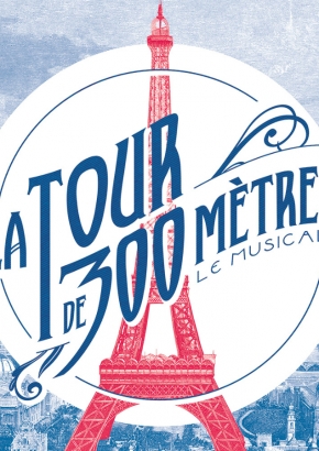 La tour de 300 mètres, le musical La tour de 300 mètres, le musical