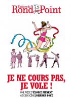 JE NE COURS, PAS JE VOLE !