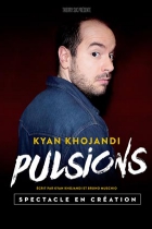 Kyan Khojandi, Pulsions
