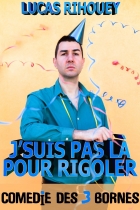 Lucas Rihouey, J'suis pas là pour rigoler