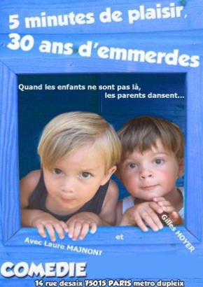 5 minutes de plaisir et 30 ans d'emmerdes
