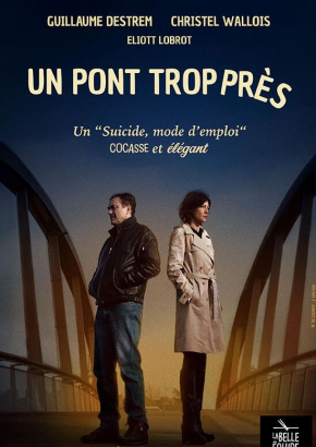 UN PONT TROP PRÈS